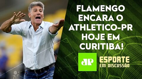 Flamengo JOGA HOJE e tenta ENCURTAR AINDA MAIS a distância para o Atlético-MG! ESPORTE EM DISCUSSÃO