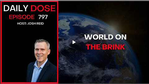 World On The Brink | Ep. 797 The Daily Dose