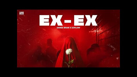 EX-EX - Official Music Video _ Shree Brar _ DJ Flow _ Samar Brar _ Punjabi Song-(1080p)