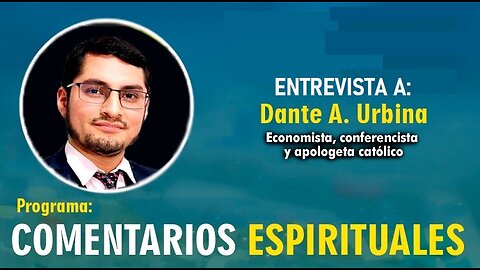 La Fe, Los Laicos y La Doctrina Social De La Iglesia | Entrevista Dr. Dante Urbina