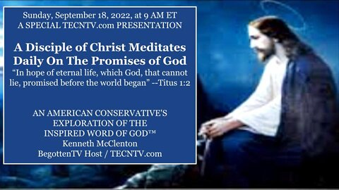 TECNTV.COM / A Disciple of Christ Meditates Daily On The Promises of God