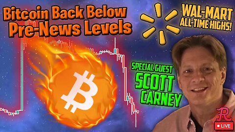 Bitcoin LIVE - BTC BREAKDOWN! SCOTT CARNEY GUEST, WMT ATH! MONTHLY CANDLE CLOSE!