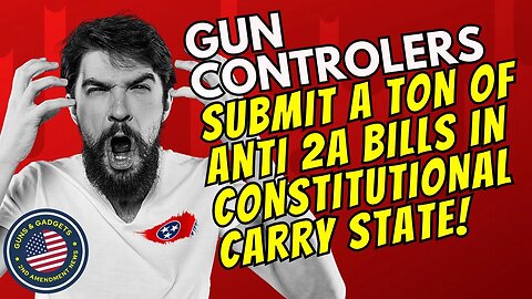 ATTENTION: Gun Controllers Submit a Ton of Anti-2A Bills In Constitutional Carry State