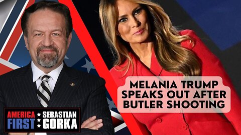 Sebastian Gorka FULL SHOW: Melania Trump speaks out after Butler shooting