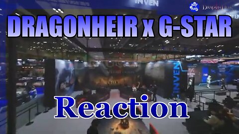 ⭐⭐Dragonheir x G-Star 2023 REACTION ⭐⭐