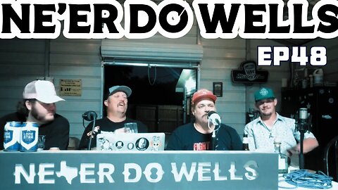 Ne'er Do Wells Podcast Ep 48