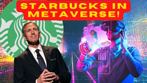 Starbucks CEO Confirms That The Company Will Enter The Metaverse Business In 2022!