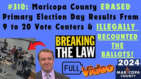 #310 Maricopa County ERASED The 2024 Primary Election Day Results From 9 To 20 Vote Centers & ILLEGALLY RECOUNTED The Ballots - FULL FOOTAGE OF THE CRIME...All Candidates & Republican "Leaders" ARE SILENT & DON'T CARE!