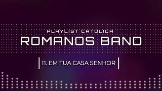 ROMANOS BAND (NO LOUVOR SOMOS UM | 2005) 11. EM TUA CASA SENHOR ヅ