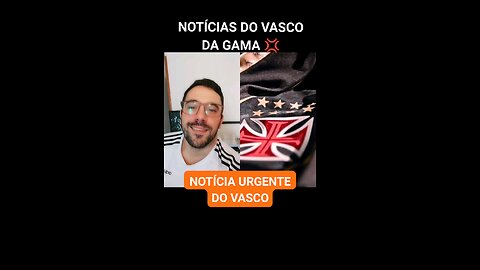 URGENTE ⚠️ NOTICIA DO VASCO DA GAMA 💢