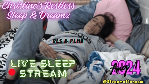 🔴Live Stream 💤Restless Sleep At Camp ⏰Aug 7, 2024 😴 RLS & PLMD