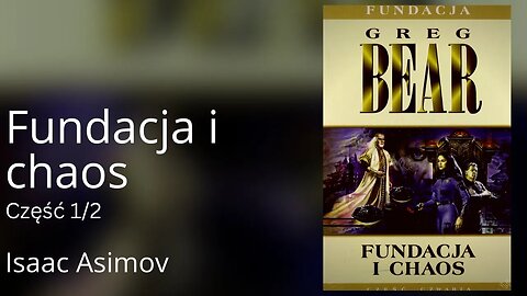 Fundacja i chaos Część 1/2, Cykl: Fundacja (tom 4) - Greg Bear, Isaac Asimov Audiobook PL