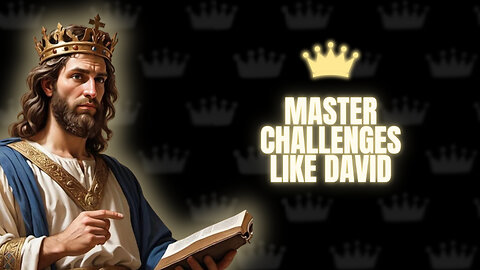 Master Challenges Like David