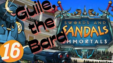 Guile the Bard | SWORD & SANDALS IMMORTALS EP.16