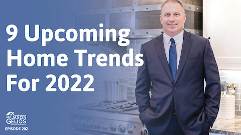 9 Upcoming Home Trends For 2022 | Ep. 202 AskJasonGelios Real Estate Show