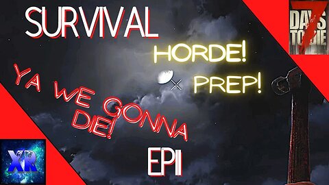 Horde base prep! - 7 Days to Die Survival [E11]