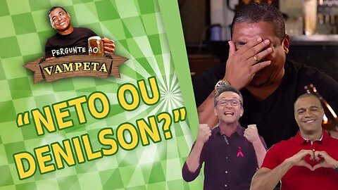 "CRAQUE NETO ou DENILSON?" PERGUNTE AO VAMPETA #4