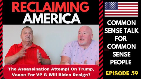 Reclaiming America (Ep 59) The Assassination Attempt On Trump, Vance For VP & Will Biden Resign?