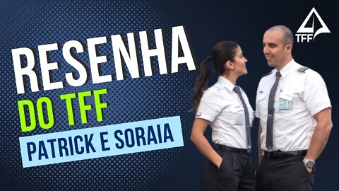 🎤 RESENHA TFF - Patrick e Soraia | Revoar