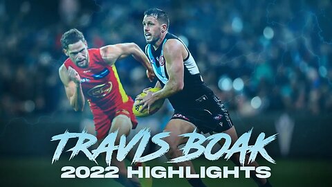 Travis Boak - 2022 AFL Highlights