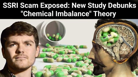 Nick Fuentes || SSRI Scam Exposed: New Study Debunks "Chemical Imbalance" Theory