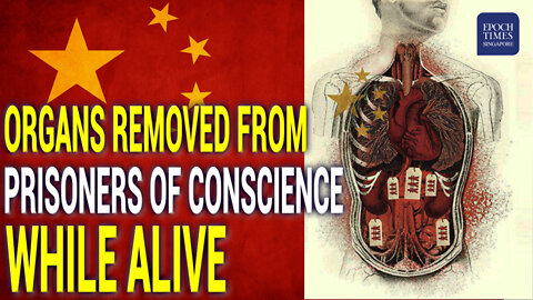 Organs Removed From Prisoners of Conscience While Alive