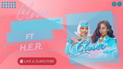 Saweetie Ft. H.E.R.—Closer With Lyrics