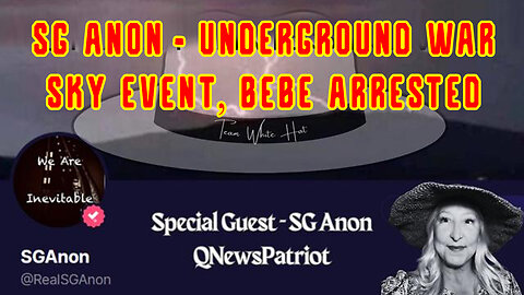 SG Anon HUGE - Underground War, Sky Event, Bebe Arrested