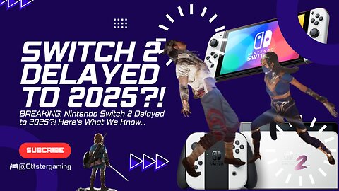 BREAKING: Nintendo Switch 2 Delayed to 2025?! Here's What We Know...