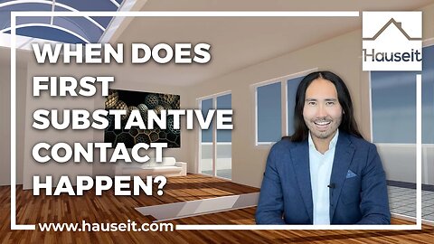 When Does First Substantive Contact Happen?