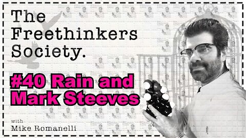 #40 Rain and Mark Steeves, FreeThinkers Society with Mike Romanelli