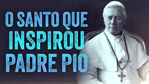 A Grande Inspiração do Padre Pio: São Pio X