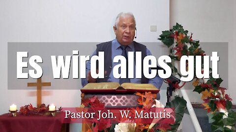 Joh. W. Matutis - Es wird alles gut - 5. November 2021