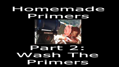 Homemade Primer Series - Part 2 - Washing the Primers