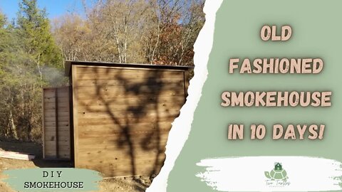 How to Build an Old Fashioned Smokehouse in 10 DAYS!