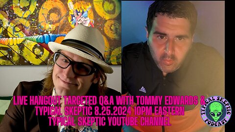 Targeted Individual Q&A & Hangout with Tommy Edwards & Typical Skeptic - TSP 1435