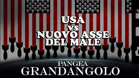 Gli Stati Uniti in Guerra contro il “Nuovo Asse Del Male” - 20240426 - Pangea Grandangolo