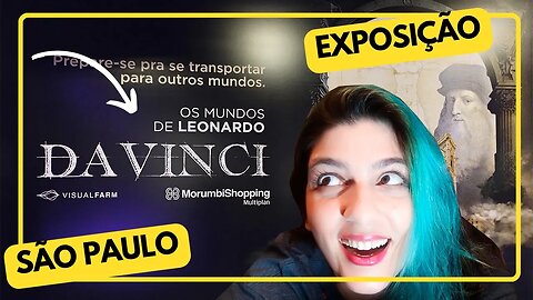 Os Mundos de Leonardo da Vinci - Exposição Shopping Morumbi