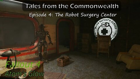 Fallout 4 Atom's Glow The Robot Surgery Center Tales from the Commonwealth