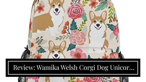 Review: Wamika Welsh Corgi Dog Unicorn Backpacks for Kids Women Men, Dogs Design Computer Lapto...