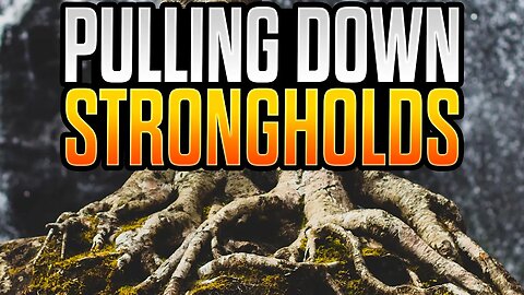 5 Ways to Pull Down Strongholds