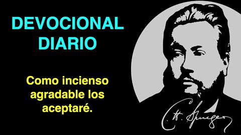 Como incienso agradable los aceptaré. (Ezequiel 20:41) Devocional de hoy Charles Spurgeon