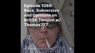 Episode 1089: Race, Subversion and Opinions on British Tension w/ Thomas777