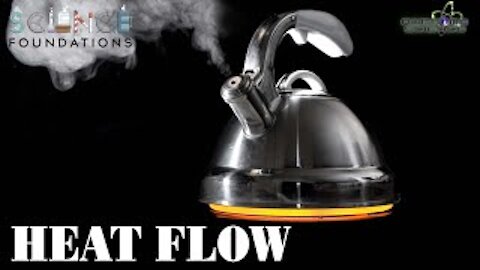 The Ways Heat Flows | Science Foundations