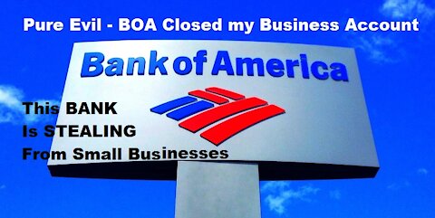 Bank Of America Closes My BUSINESS ACCOUNT Locks Me Out Of Online Banking