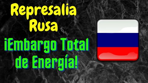 Represalia Rusa - Embargo Total de Energía - BRICS Plus - Un Mundo Mejor. Mi Opinión