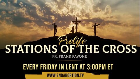 The ProLife stations of the Cross with Fr. Frank Pavone