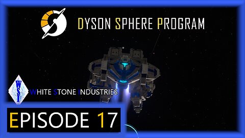 Dyson Sphere Program | Playthrough | Episode 17