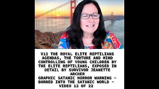 V12 THE ROYAL ELITE REPTILIANS AGENDAS, THE TORTURE AND MIND CONTROLLING OF YOUNG CHILDREN BY THE EL