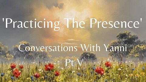 'Practicing The Presence': Conversations With Yanni